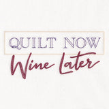 Quilt Now Wine Later