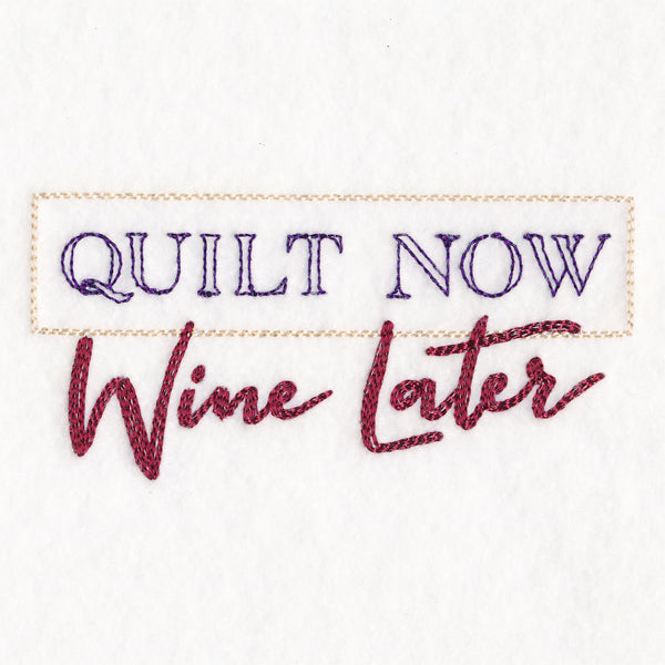 Quilt Now Wine Later