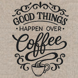 Good Things Happen Over Coffee