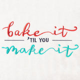 Bake It 'Til You Make It