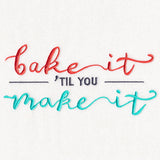 Bake It 'Til You Make It