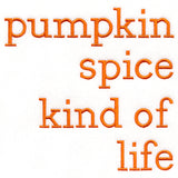 Pumpkin Spice Kind of Life