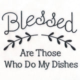 Blessed Are Those Who Do My Dishes