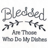 Blessed Are Those Who Do My Dishes