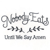 Nobody Eats Until We Say Amen