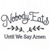 Nobody Eats Until We Say Amen