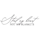 Steal My Heart, Not My Blankets