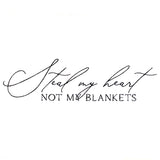 Steal My Heart, Not My Blankets