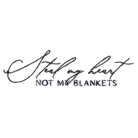 Steal My Heart, Not My Blankets