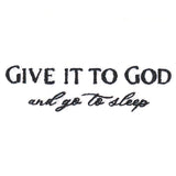 Give It to God and Go to Sleep