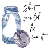 Shut Your Lid and Can It