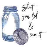 Shut Your Lid and Can It