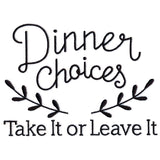 Dinner Choices - Take It or Leave It
