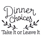 Dinner Choices - Take It or Leave It