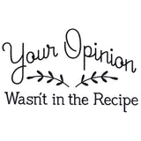 Your Opinion Wasn't in the Recipe
