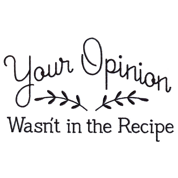 Your Opinion Wasn't in the Recipe