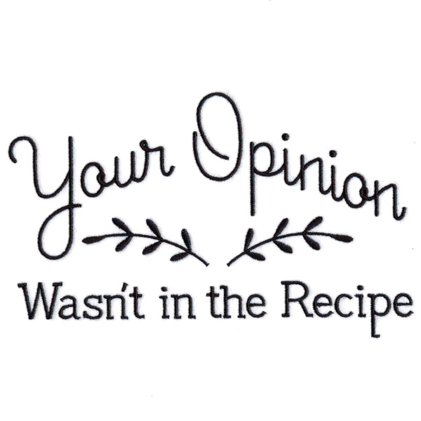 Your Opinion Wasn't in the Recipe