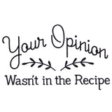 Your Opinion Wasn't in the Recipe