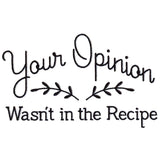 Your Opinion Wasn't in the Recipe