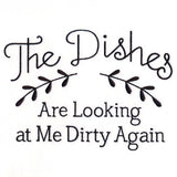 The Dishes Are Looking at Me Dirty Again