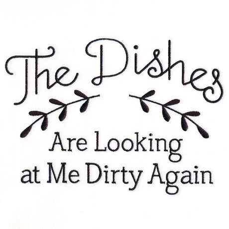 The Dishes Are Looking at Me Dirty Again