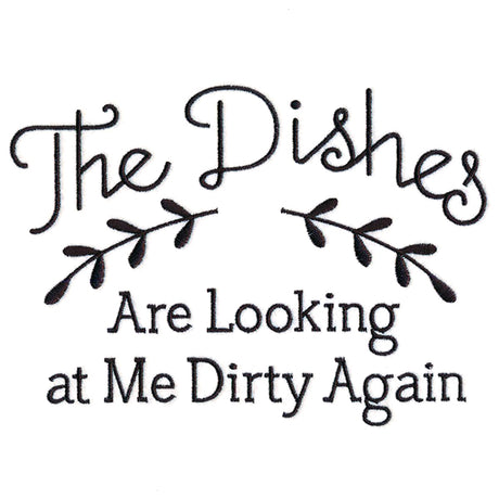 The Dishes Are Looking at Me Dirty Again