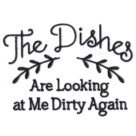 The Dishes Are Looking at Me Dirty Again