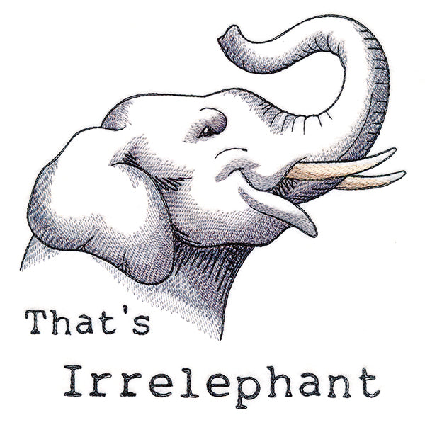 That's Irrelephant Elephant