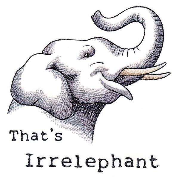 That's Irrelephant Elephant