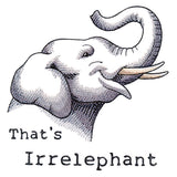 That's Irrelephant Elephant