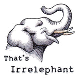 That's Irrelephant Elephant