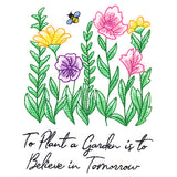 To Plant a Garden is to Believe in Tomorrow
