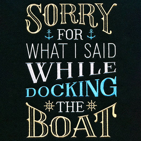 Sorry For What I Said While Docking The Boat