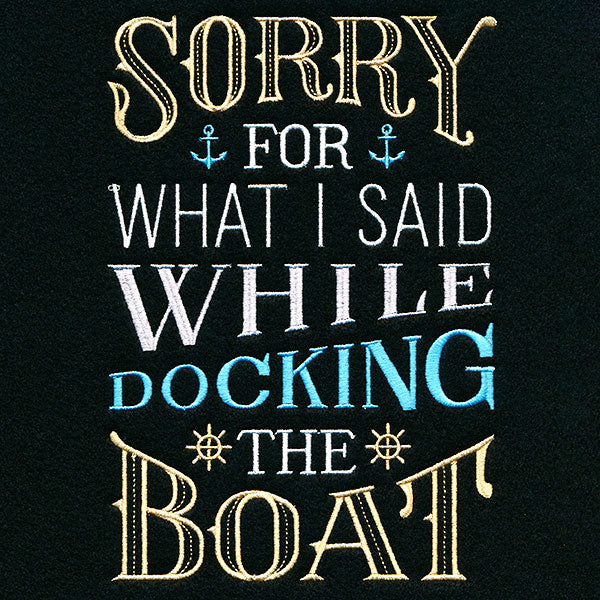 Sorry For What I Said While Docking The Boat
