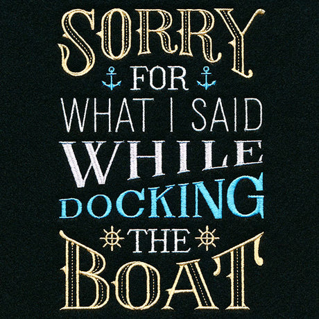 Sorry For What I Said While Docking The Boat