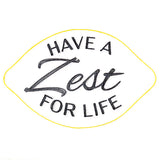 Have a Zest For Life