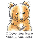 I Love You More Than I Can Bear