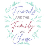 Friends Are the Family We Choose