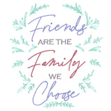 Friends Are the Family We Choose