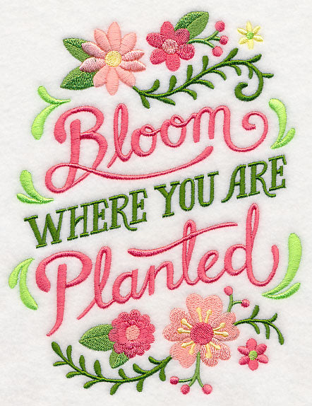 Bloom Where You Are Planted