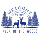 Welcome to Our Neck of the Woods Sign