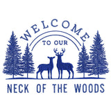 Welcome to Our Neck of the Woods Sign