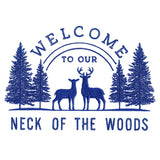 Welcome to Our Neck of the Woods Sign