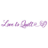 Crafty Calligraphy - Love to Quilt