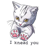 I Knead You Kitten
