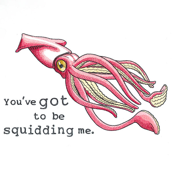 You've Got to Be Squidding Me