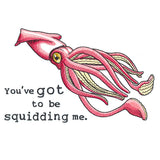You've Got to Be Squidding Me