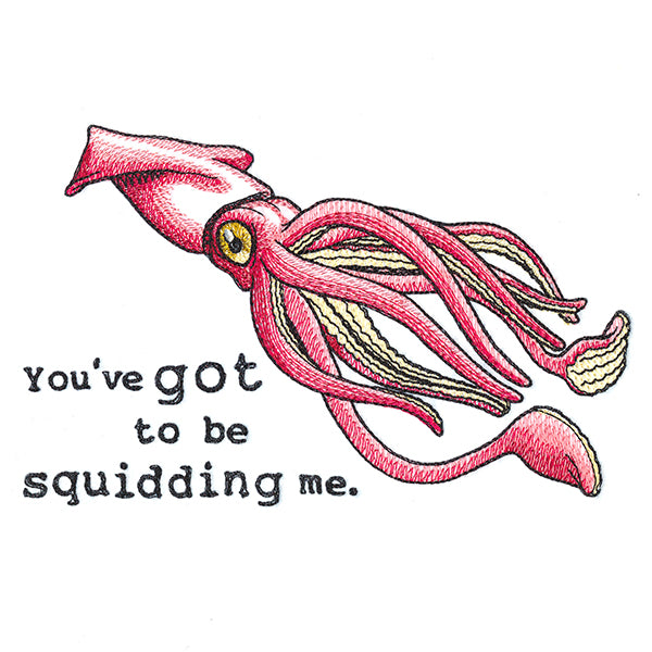 You've Got to Be Squidding Me
