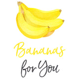 Bananas for You