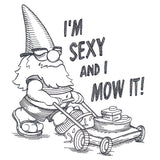 I'm Sexy & I Mow It Gnome
